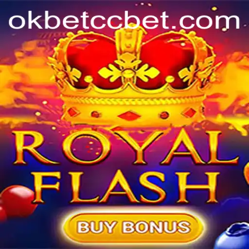 Experience the Thrills of RoyalFlashBuyBonus with okbet cc